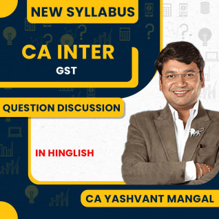 CA Yashvant Mangal GST Questions Discussion Lectures For CA Inter