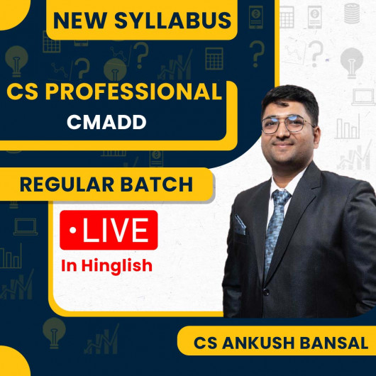 CS Ankush Bansal CMADD New Syllabus Regular Classes For CS Professional: Live/ recordedClasses.