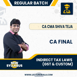 CA FInal Indirect Tax Laws (GST &amp; Custom) In English New Syllabus Regular Course By CA CMA Shiva Teja : ONLINE CLASSES.