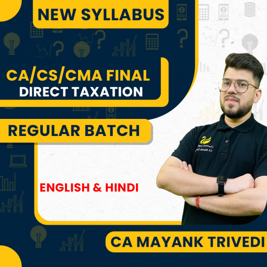CA Mayank Trivedi Direct Tax Sahaj Batch Regular Live Classes For CA/CMA/CS Final: Online Live Classes