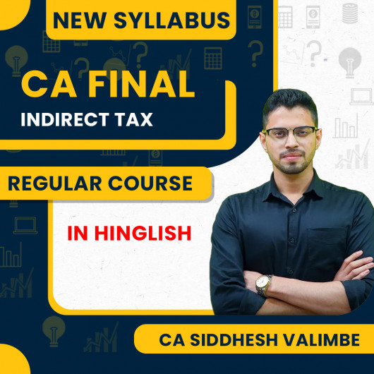 CA/CMA Final Indirect Tax Regular Batch By CA Siddesh Valimbe : Online Classes