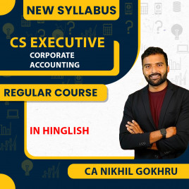 CS Executive Corporate Accounting New Syllabus By CA Nikhil Gokhru:Online Classes