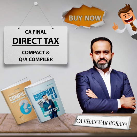 CA/CMA Final COMPACT & Q/A Compiler Direct Tax New Syllabus By CA Bhanwar Borana : Study Materials